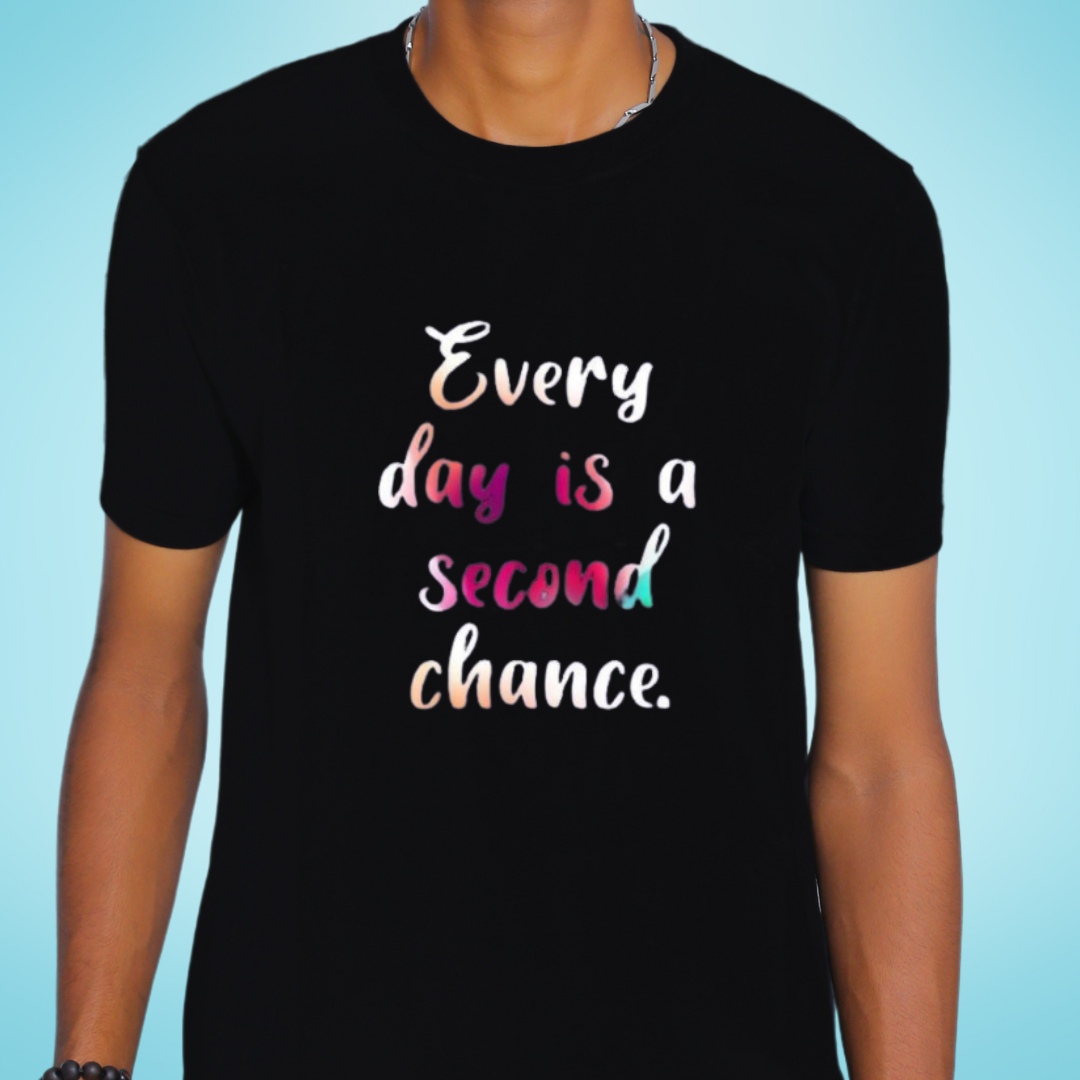 Every Day is a Second Chance Black T-Shirt